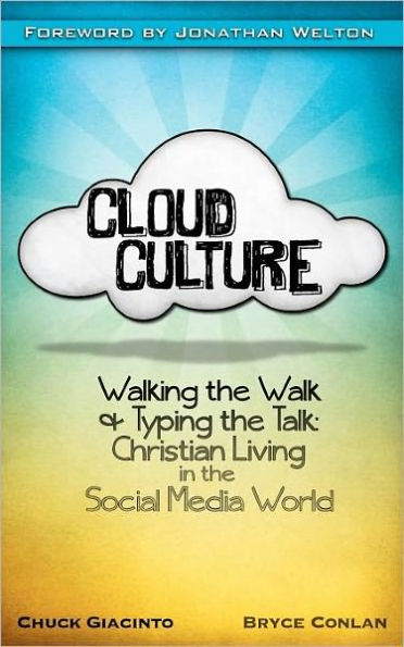 Cloud Culture: Walking the Walk & Typing the Talk: Christian Living in the Social Media World