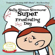 Title: Sally Simon Simmons' Super Frustrating Day, Author: Abbie Schiller