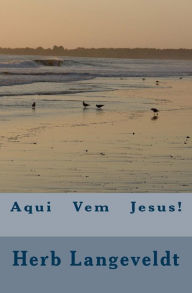 Title: Aqui Vem Jesus!, Author: Herb Langeveldt