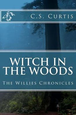 Witch in the Woods: The Willies Chronicles