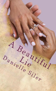 Title: A Beautiful Lie, Author: Danielle Siler