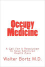 Occupy Medicine: A Call For A Revolution To Save American Healthcare