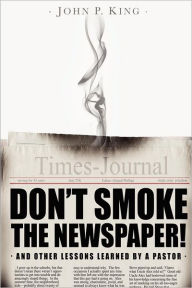 Title: Don't Smoke the Newspaper and Other Lessons Learned by a Pastor, Author: Abigail Phillips