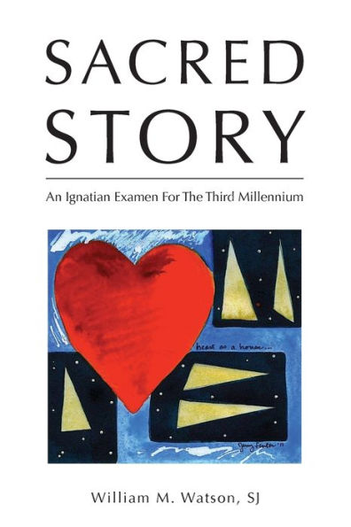 Sacred Story: An Ignatian Examen For The Third Millennium