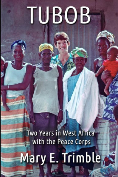 Tubob: Two Years West Africa with the Peace Corps