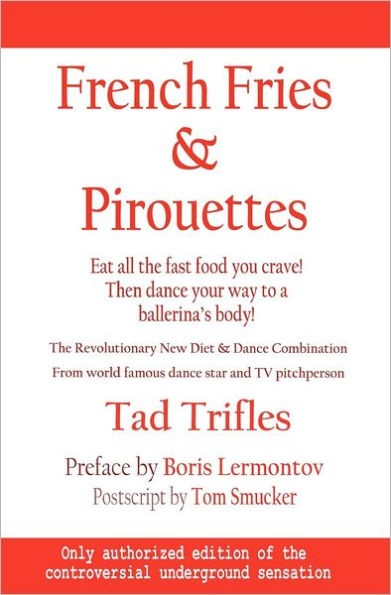 French Fries & Pirouettes: Eat all the fast food you crave. Then dance your way to a ballerina's body.