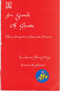 Title: In Search of Ghosts: China Perspectives Past and Present, Author: Earnest D. Johnson