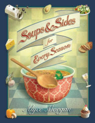 Title: Soups & Sides for Every Season, Author: Alyce Morgan