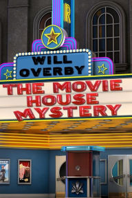 Title: The Movie House Mystery, Author: Will Overby