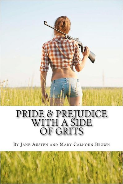 Pride & Prejudice with a Side of Grits: A Southern-fried Version of Jane Austen's Classic