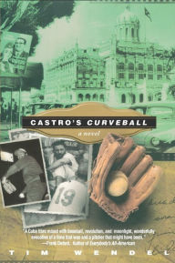 Title: Castro's Curveball, Author: Tim Wendel