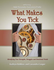 Title: What Makes You Tick - Adult Personality Assessment Profile: An easy to use self-scoring guide for understanding basic personality traits, helping to identify strengths, struggles and emotional needs in yourself and others., Author: Cassandra R Cooper