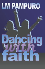 Title: Dancing With Faith, Author: LM Pampuro