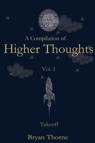 A Compilation of Higher Thoughts: Volume I: Takeoff