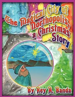 The Magical City of Northopolis; a Christmas Story
