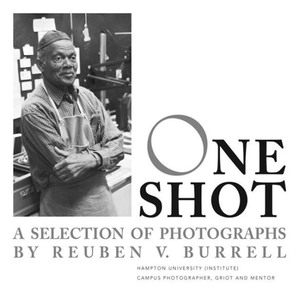 One Shot: A Selection of Photographs by Reuben V. Burrell