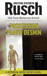 Title: The Possession of Paavo Deshin: A Retrieval Artist Short Novel, Author: Kristine Kathryn Rusch