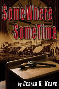 Title: SomeWhere SomeTime, Author: Gerald B Keane