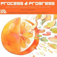 Title: Process and Progress: Recent University Graduates in Pursuit of the Visual Arts. Volume One, Author: Nishan Patel