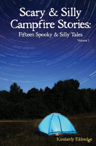 Title: Scary & Silly Campfire Stories: Fifteen Spooky & Silly Tales, Author: Kimberly Eldredge