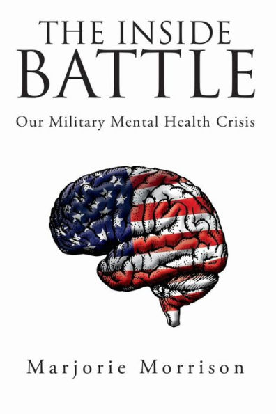 The Inside Battle: Our Military Mental Health Crisis By Marjorie ...