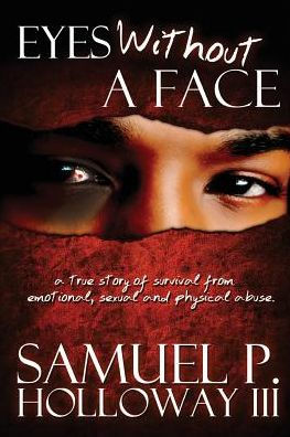 Eyes Without A Face: true story of survival from emotional, sexual and physical abuse