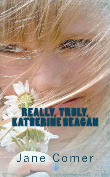 Really, Truly, Katherine Beagan