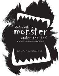 Title: Dealing with the Monster Under the Bed: A Crisis Communications Primer, Author: Jeffrey M. Peyton