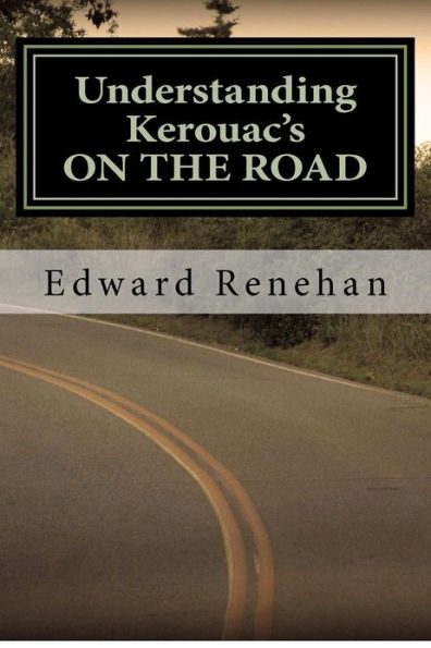 Understanding Kerouac's ON THE ROAD