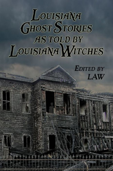 Louisiana Ghost Stories As Told By Louisiana Witches