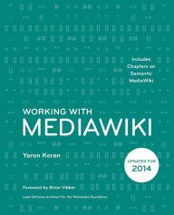 Title: Working with MediaWiki, Author: Yaron Koren