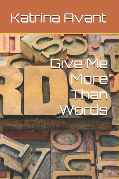 Give Me More Than Words