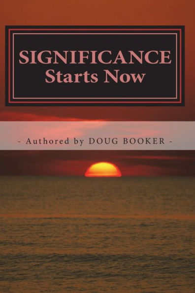 SIGNIFICANCE Starts Now: ...How We Live Our Lives Matters!
