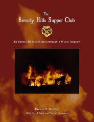 Title: Beverly Hills Supper Club: The Untold Story of Kentucky's Worst Tragedy, Author: Robert Webster