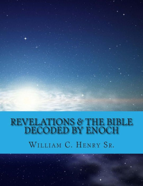 Revelations & the Bible Decoded by Enoch