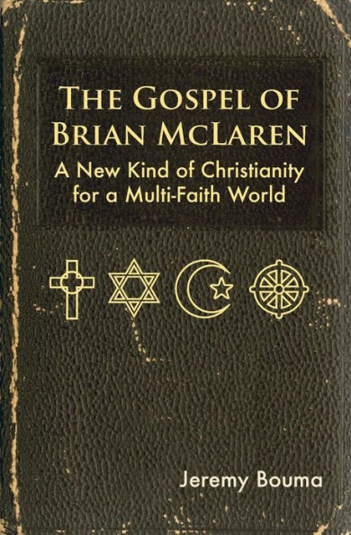 The Gospel of Brian McLaren: a New Kind Christianity for Multi-Faith World