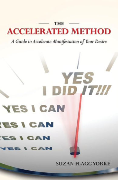 The Accelerated Method: A Guide to Accelerate Manifestation of Your Desire