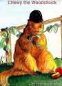 Chewy The Woodchuck