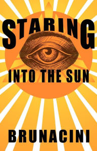 Title: Staring into the Sun, Author: Nick Brunacini