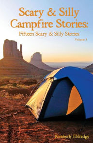 Title: Scary & Silly Campfire Stories: Fifteen Scary & Silly Stories, Author: Kimberly Eldredge