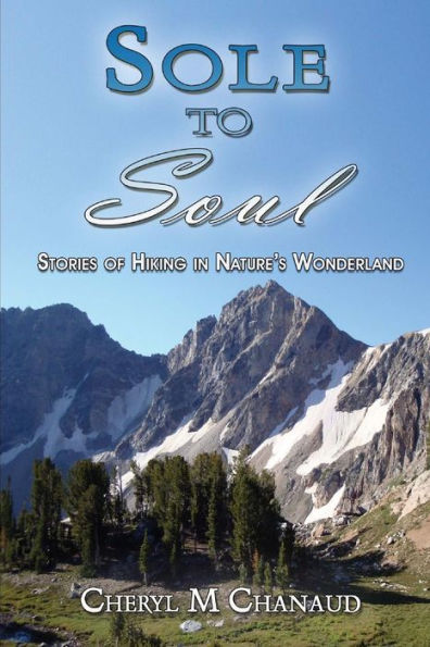 Sole to Soul: Stories of Hiking in Nature's Wonderland
