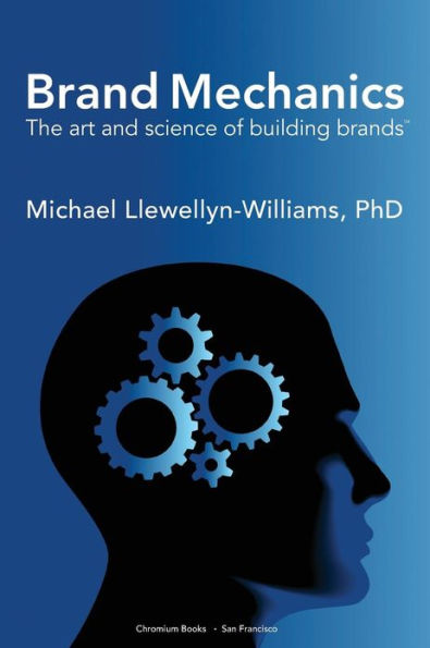 Brand Mechanics: The Art and Science of Building Brands
