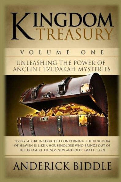 Kingdom Treasury Volume 1: Unleashing The Power of Ancient TZEDAKAH Mysteries