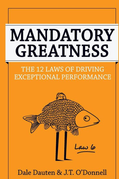 Mandatory Greatness: The 12 Laws of Driving Exceptional Performance
