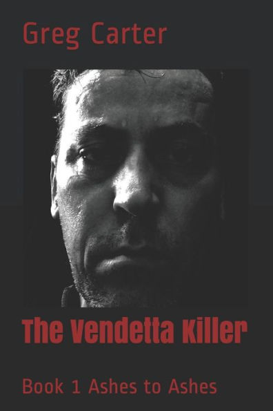 The Vendetta Killer: Book 1 Ashes to Ashes