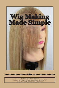 Title: Wig Making Made Simple, Author: Shon Stoker