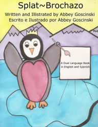 Title: Splat Brochazo: A dual language book in English and Spanish, Author: Abbey Goscinski