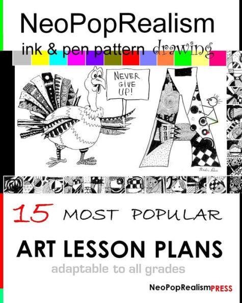 NeoPopRealism Ink & Pen Pattern Drawing: 15 Most Popular ART LESSON PLANS Adaptable to ALL GRADES