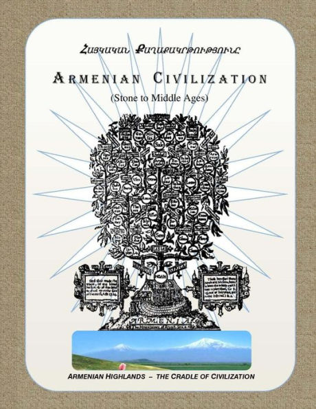 Armenian Civilization (Stone to Middle Ages): Armenian Highlands - the Cradle of Civilization