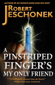 Title: A Pinstriped Finger's My Only Friend, Author: Robert T. Jeschonek